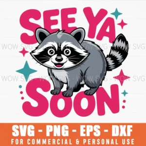 See Ya Soon Racoon Funny Quote Svg Png