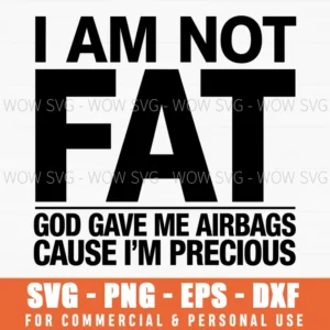 Funny Body Positive Svg,I Am Not Fat God Gave Me Airbags, Humor Quote Png