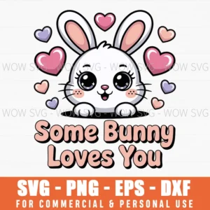 Some Bunny Loves You Svg – Kawaii Bunny Easter Cut File