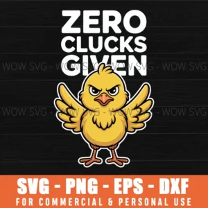 Zero Clucks Given Chick Svg – Funny Easter Cut File For Diy Projects