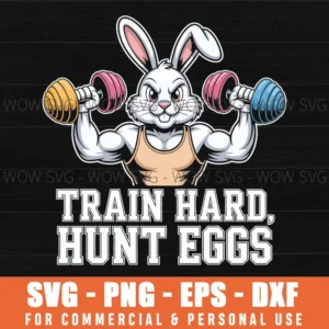 Fitness Bunny Svg – Train Hard Hunt Eggs Easter Bunny Cut File For Cricut