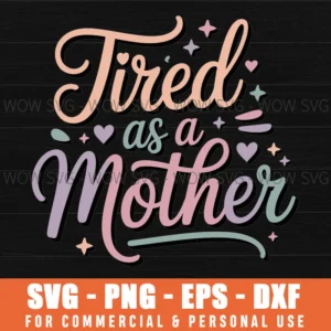 Tired As A Mother Svg – Coffee Mom Layered Cut File For Cricut Svg Desig