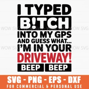 I Typed B!Tch Into My Gps Svg Png