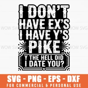 I Don'T Have Ex'S Svg Png