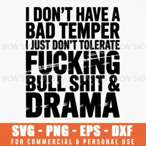 I Don’T Have A Bad Temper Svg Png, Funny Sarcastic Quote No Bs & Drama