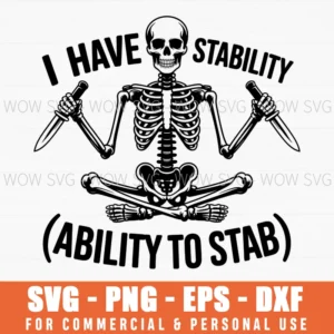 I Have Stability Svg Png, Funny Dark Humor Skeleton Meditation