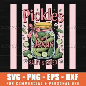 Funny Saying Pickles Jesus Salty And Saved Humor Christian Svg Png