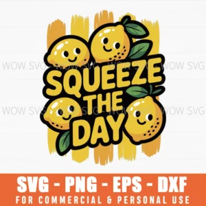 Squeeze The Day Svg Png, Lemon Summer Quote Cut File For Cricut, Fruit Lover Svg Design