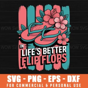 Life’S Better In Flip Flops Svg Png, Beach Summer Quote Cut File For Cricut Svg Design