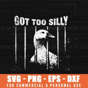 Got Too Silly Goose Meme Funny Goose Jailbird Prison Svg Png