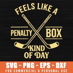 Feels Like A Penalty Box Kind Of Day Hockey Sarcastic Svg Png Sport Quote Shirt Craft File
