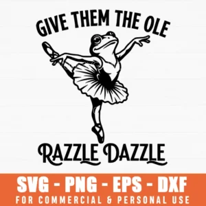 Give Them The Ole Razzle Dazzle Sarcastic Quote Svg Png File For Theater Performance And Broadway Fan Apparel