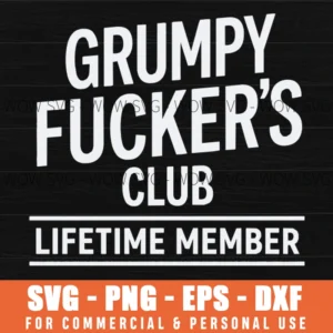 Grumpy Fuckers Club Lifetime Member Sarcastic T-shirt Svg Png File For Apparel Printing