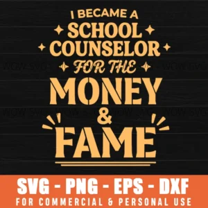I Became A School Counselor For The Money & Fame Svg Png School Staff Gift Sarcastic Guidance Counselor Shirt Idea