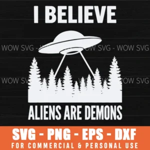 I Believe Aliens Are Demons Ufo Pine Tree Conspiracy Theory Svg Png Files For T-shirt Printing