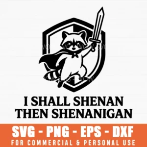 I Shall Shenan Then Shenanigan Raccoon Knight Medieval Hero Svg Png Funny Animal Humor Shirt Sublimation File