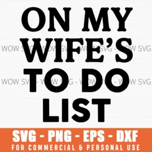 On My Wife's To Do List Sarcastic Husband Gift Svg Png Funny Marriage Humor Shirt File