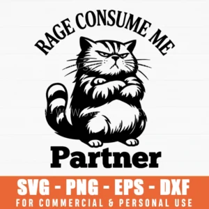 Rage Consume Me Partner Sarcastic Quote Svg Png File For Apparel And Sublimation Projects