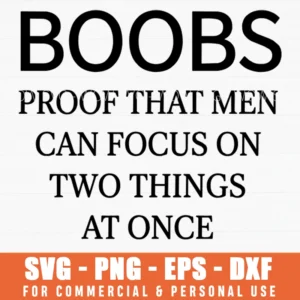 Boobs Proof That Men Can Focus On Two Things At Once Svg Png Adult Humor Slogan