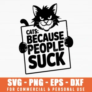 Cats Because People Suck Sarcastic Animal Lover Svg Png Cartoon Illustration