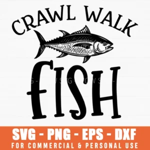 Crawl Walk Fish Fishing Theme Svg Png Humorous Marine Life Emblem For Apparel
