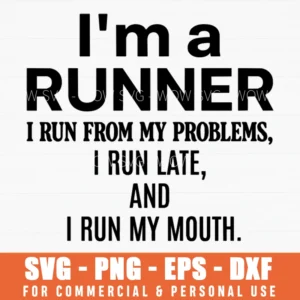 I'm A Runner I Run From My Problems Sarcastic Quote Svg Png Humorous Running Apparel Gift