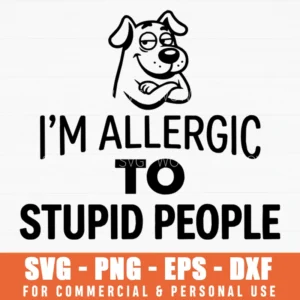 I'm Allergic To Stupid People Cartoon Dog Sarcastic Circular Emblem Svg Png