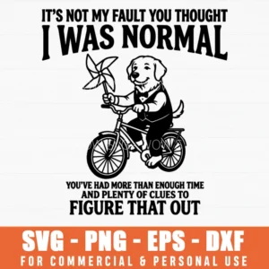 It's Not My Fault You Thought I Was Normal Dog Sarcastic Quote Svg Png Retro Bicycle