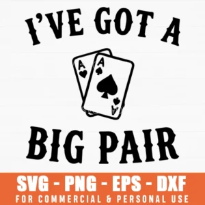 I've Got A Big Pair Poker Shirt Svg Png Gambling Apparel Playing Card Humor