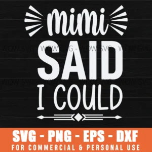 Mimi Said I Could Family Slogan Shirt Svg Png Files For Casual Apparel Decor