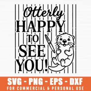 Otterly Happy To See You Otter School Supplies Illustration Svg Png Cheerful Pun Animal