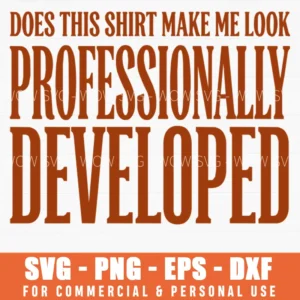 Does This Shirt Make Me Look Professionally Developed Vintage Software Developer Svg Png