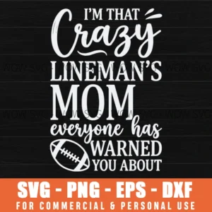 I'm That Crazy Lineman's Mom Football Quote Svg Png Sports Apparel Gift