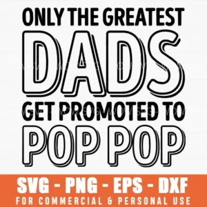 Only The Greatest Dads Get Promoted To Pop Pop Vintage Retro Family Svg Png