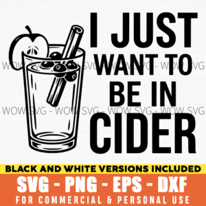 I Just Want To Be In Cider SVG – Funny Fall Drinking Quote