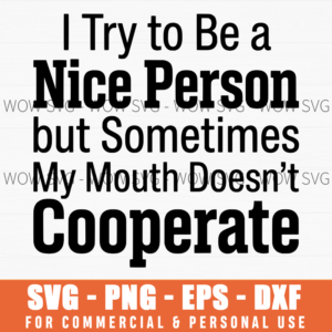 I Try To Be A Nice Person SVG – Sarcastic Humor Design
