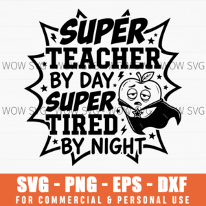 Super Teacher By Day Super Tired By Night SVG – Funny School Art
